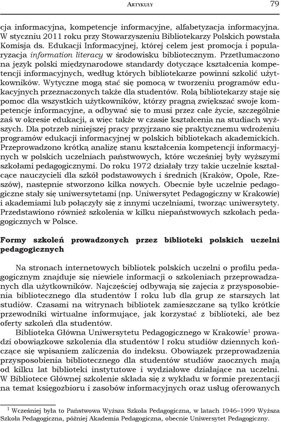 Przetłumaczono na język polski międzynarodowe standardy dotyczące kształcenia kompetencji informacyjnych, według których bibliotekarze powinni szkolić użytkowników.