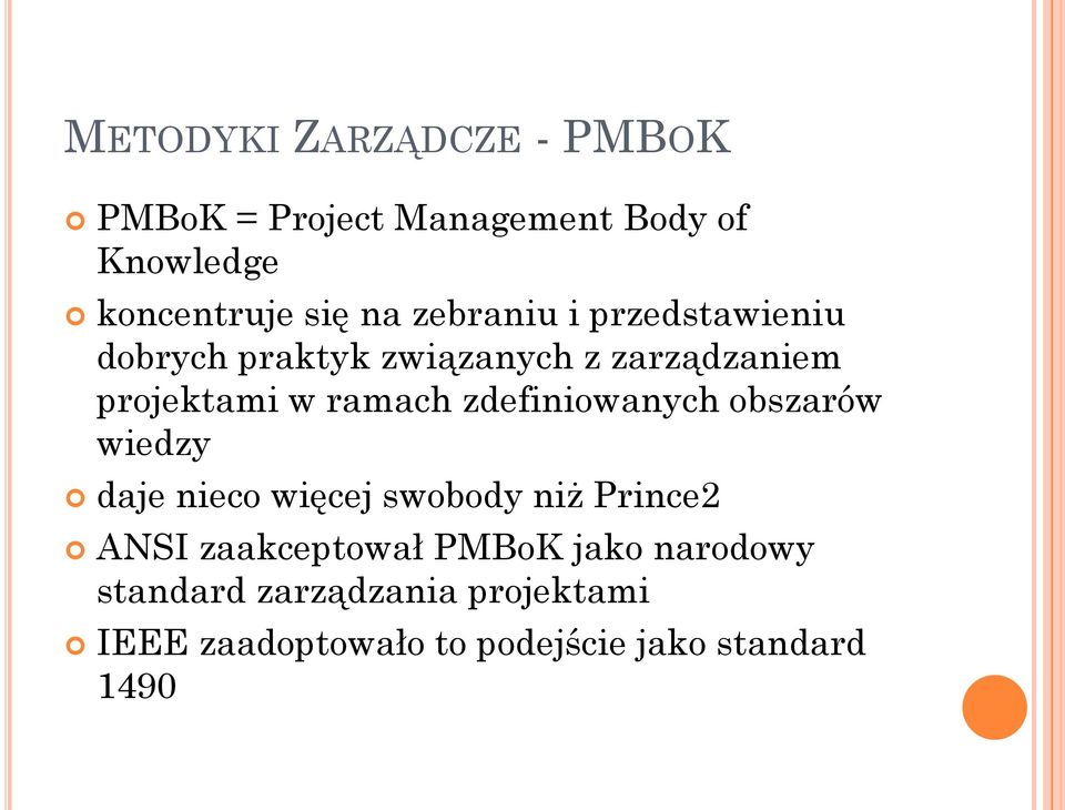 zdefiniowanych obszarów wiedzy daje nieco więcej swobody niż Prince2 ANSI zaakceptował