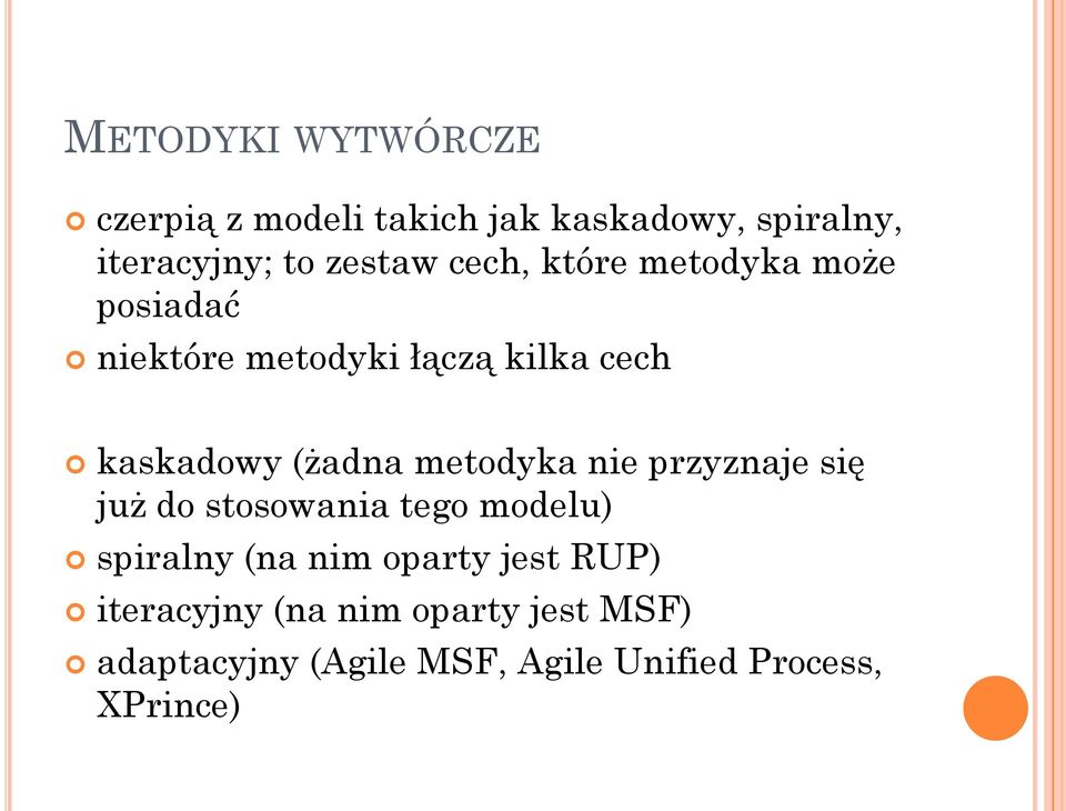 metodyka nie przyznaje się już do stosowania tego modelu) spiralny (na nim oparty jest