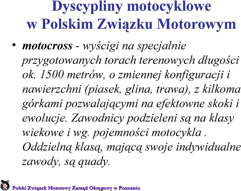 1500 metrów, o zmiennej konfiguracji i nawierzchni (piasek, glina, trawa), z kilkoma górkami