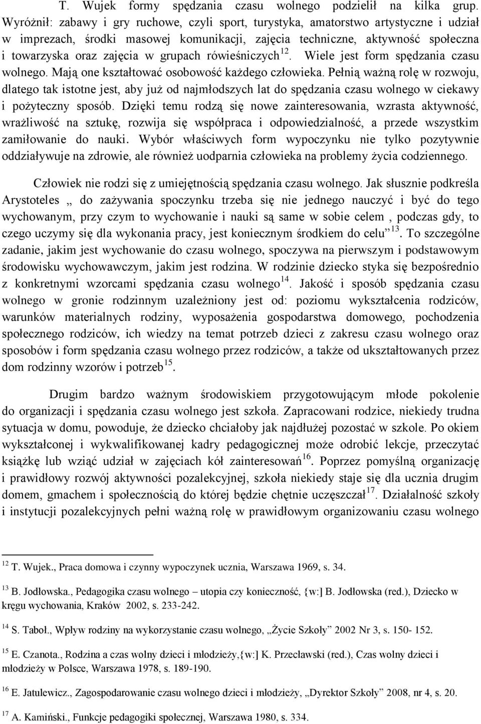 grupach rówieśniczych 12. Wiele jest form spędzania czasu wolnego. Mają one kształtować osobowość każdego człowieka.