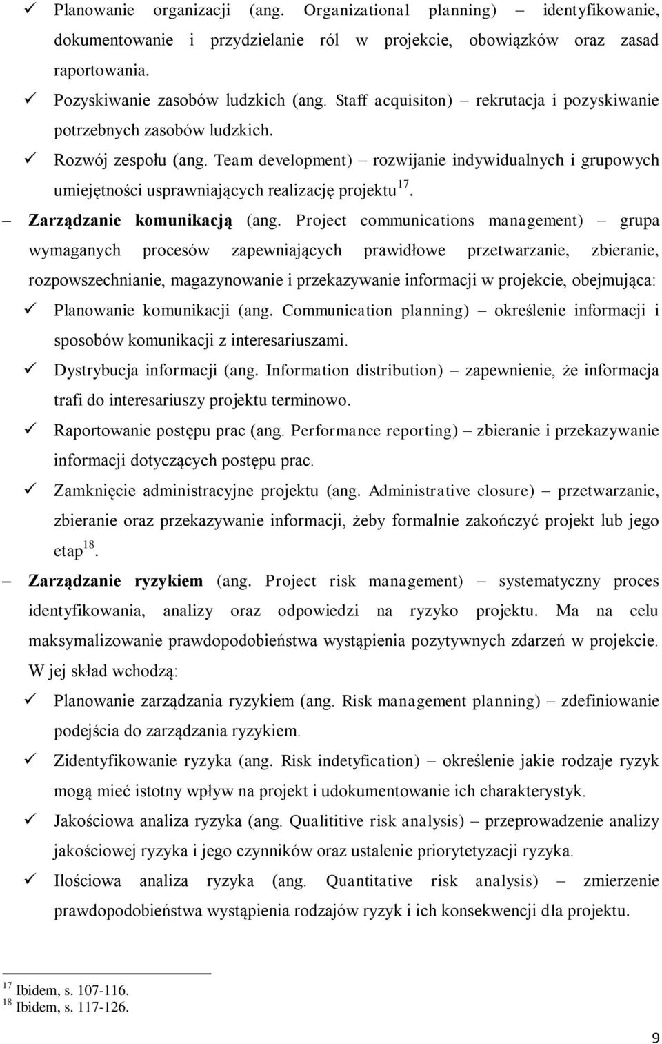 Team development) rozwijanie indywidualnych i grupowych umiejętności usprawniających realizację projektu 17. komunikacją (ang.