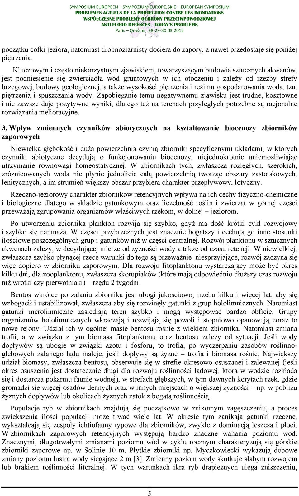 geologicznej, a także wysokości piętrzenia i reżimu gospodarowania wodą, tzn. piętrzenia i spuszczania wody.