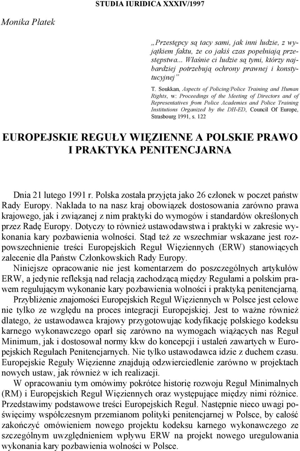 Soukkan, Aspects of Policing/Police Training and Human Rights, w: Proceedings of the Meeting of Directors and of Representatives from Police Academies and Police Training Institutions Organized by