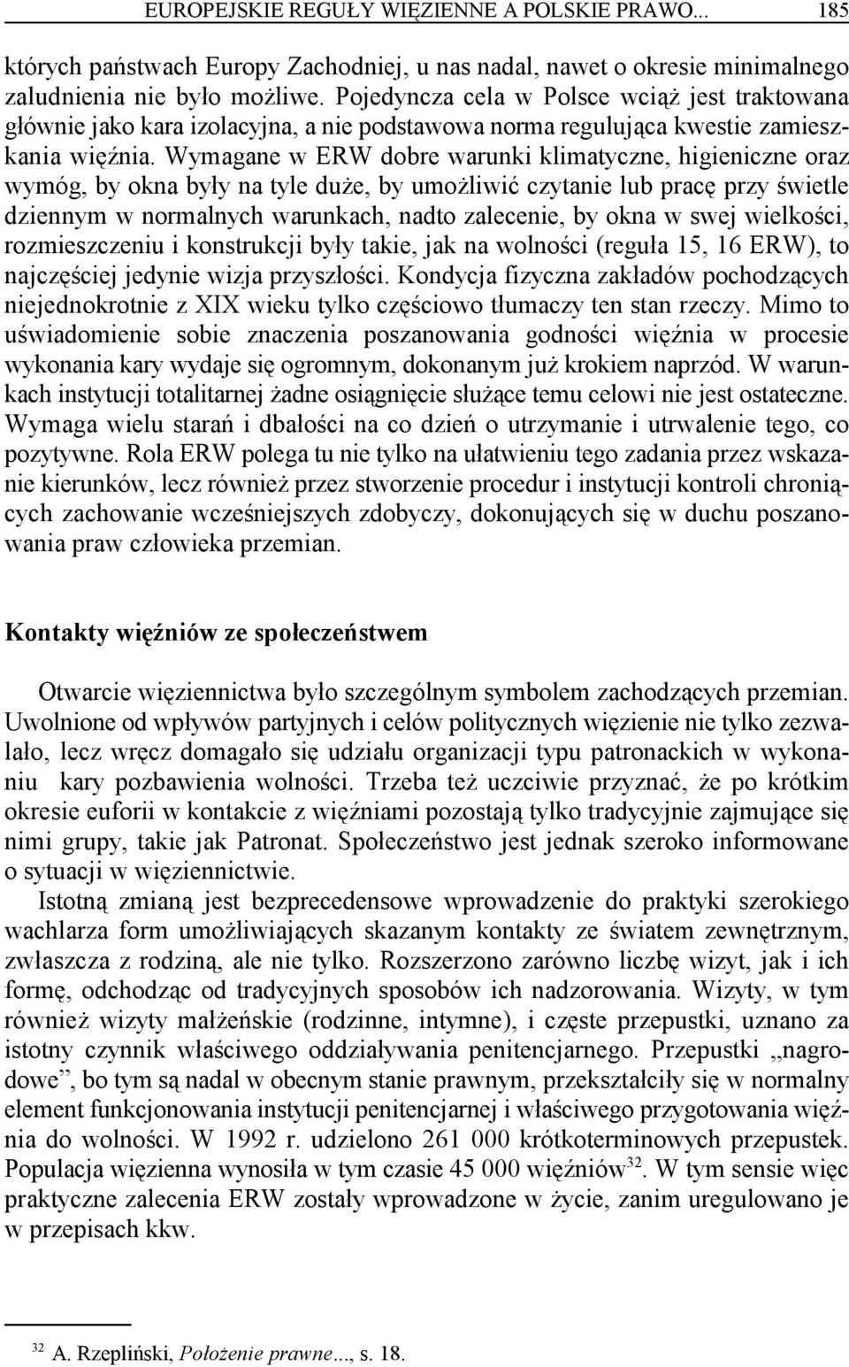 Wymagane w ERW dobre warunki klimatyczne, higieniczne oraz wymóg, by okna były na tyle duże, by umożliwić czytanie lub pracę przy świetle dziennym w normalnych warunkach, nadto zalecenie, by okna w