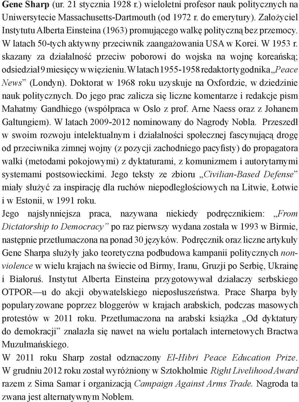 skazany za działalność przeciw poborowi do wojska na wojnę koreańską; odsiedział 9 miesięcy w więzieniu. W latach 1955-1958 redaktor tygodnika Peace News (Londyn).