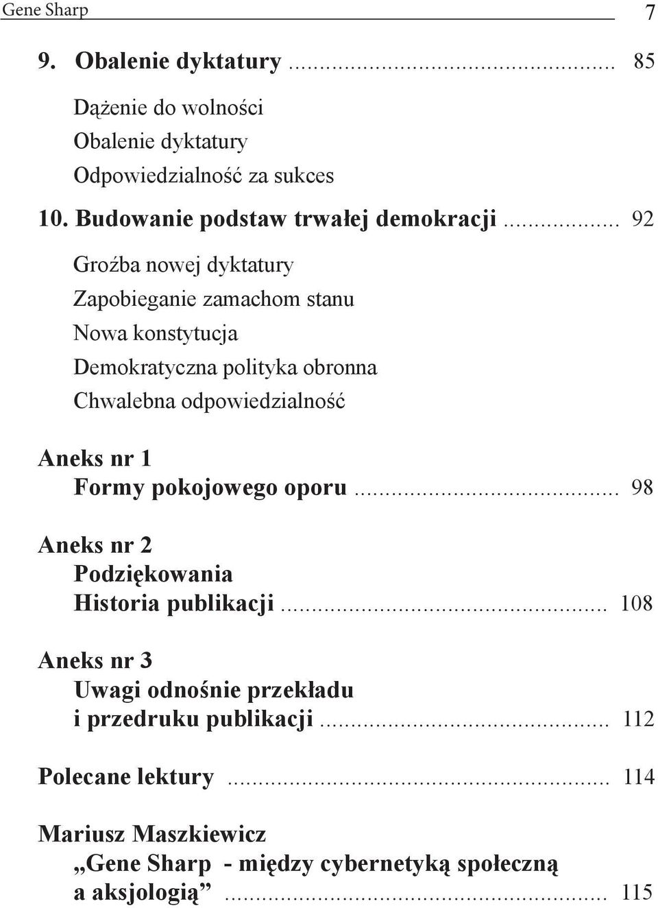 .. 92 Groźba nowej dyktatury Zapobieganie zamachom stanu Nowa konstytucja Demokratyczna polityka obronna Chwalebna odpowiedzialność