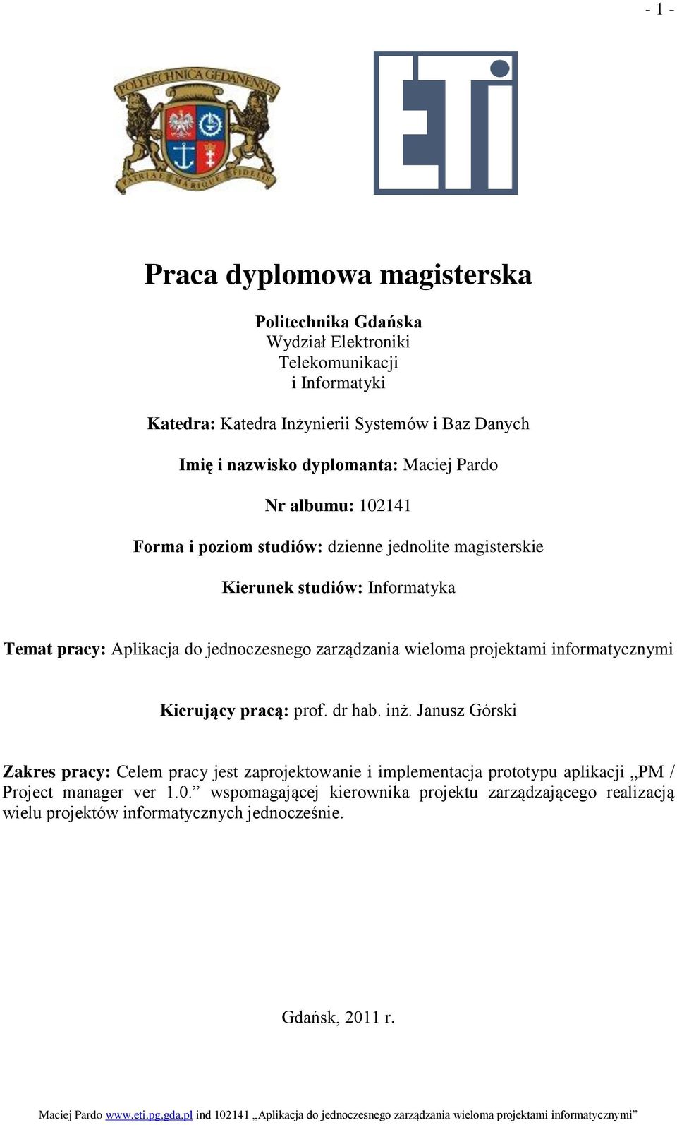 jednoczesnego zarządzania wieloma projektami informatycznymi Kierujący pracą: prof. dr hab. inż.