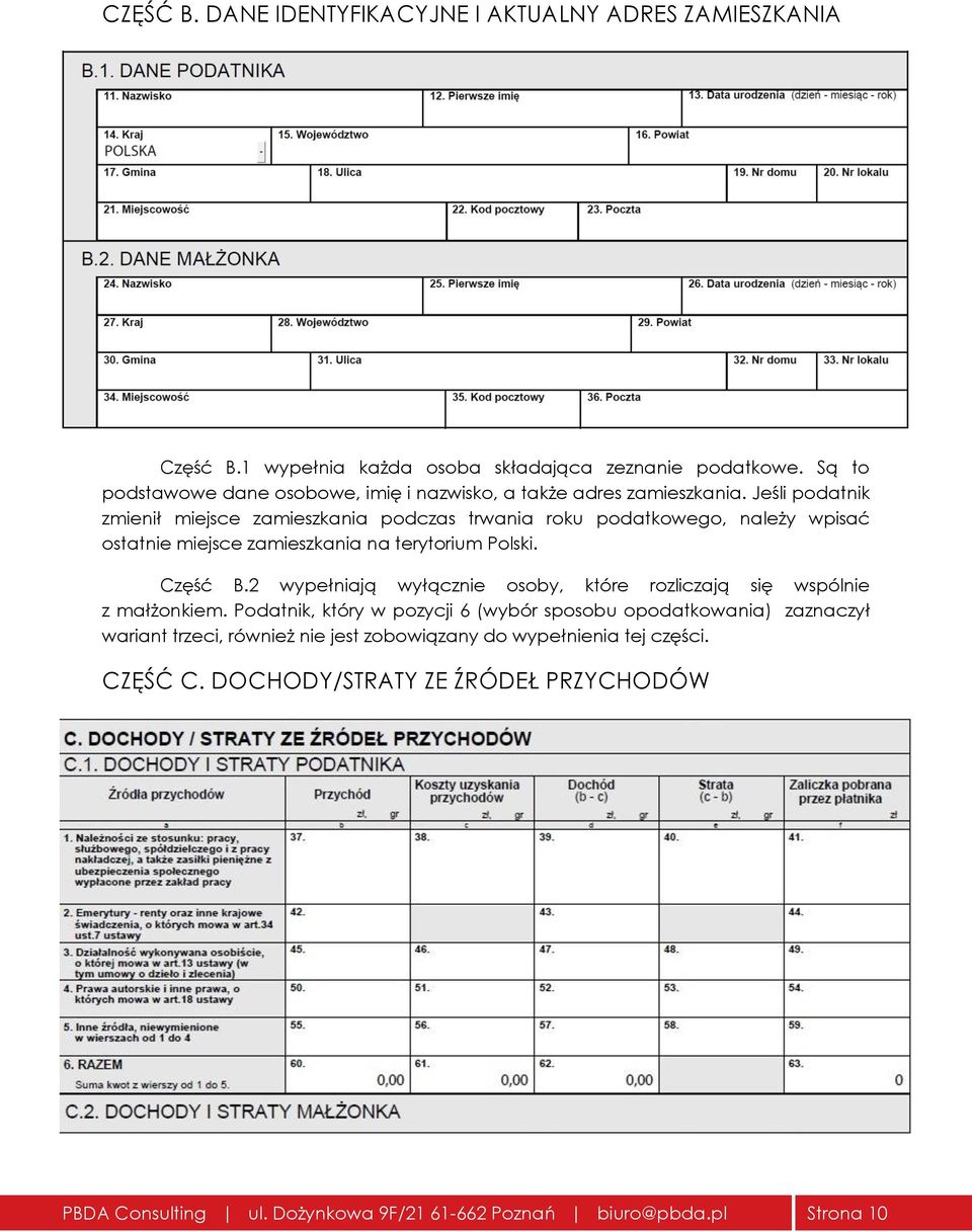 Jeśli podatnik zmienił miejsce zamieszkania podczas trwania roku podatkowego, należy wpisać ostatnie miejsce zamieszkania na terytorium Polski. Część B.