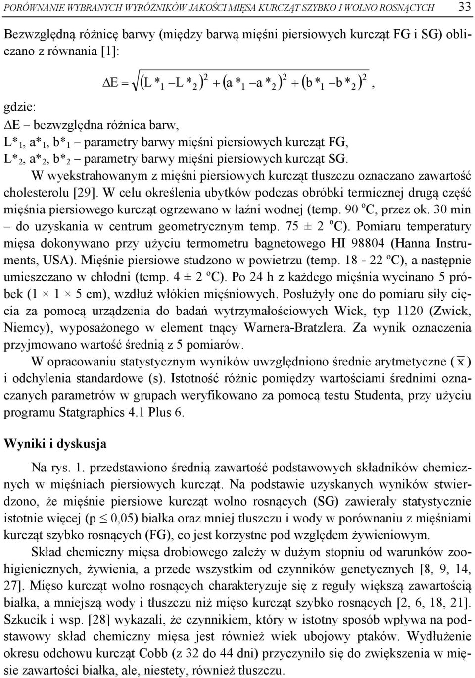 W wyekstrahowanym z mięśni piersiowych kurcząt tłuszczu oznaczano zawartość cholesterolu [29].