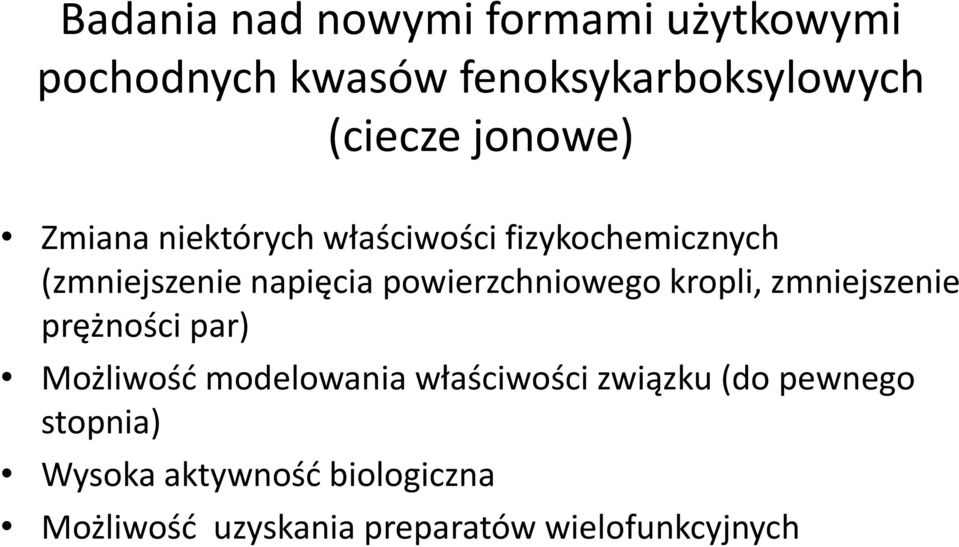 powierzchniowego kropli, zmniejszenie prężności par) Możliwośd modelowania właściwości