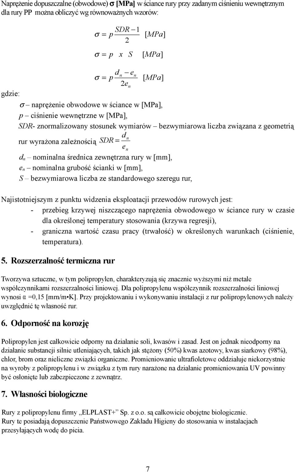 nominalna średnica zewnętrzna rury w [mm], en nominalna grubość ścianki w [mm], S bezwymiarowa liczba ze standardowego szeregu rur, Najistotniejszym z punktu widzenia eksploatacji przewodów rurowych