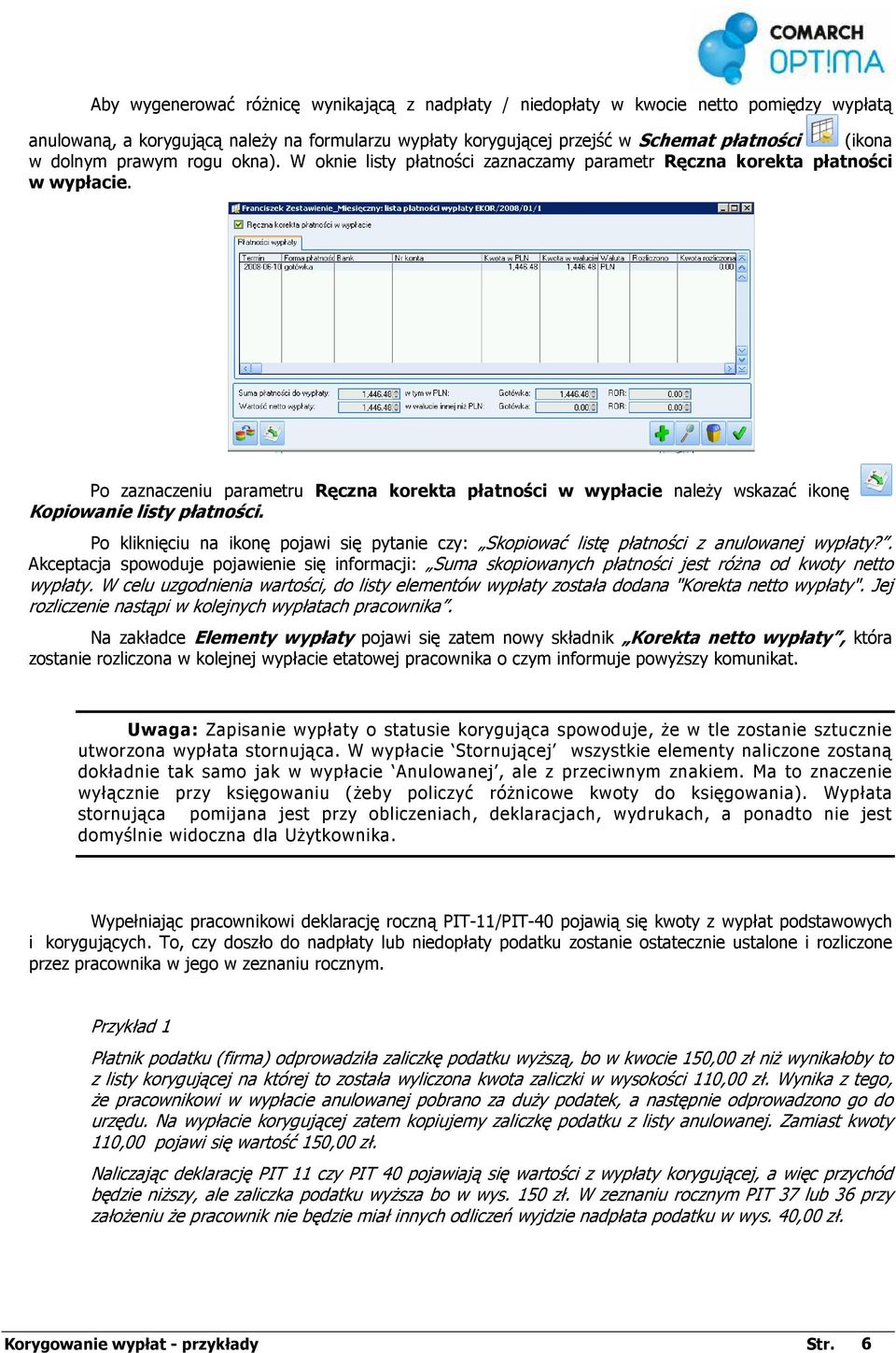 Po zaznaczeniu parametru Ręczna korekta płatności w wypłacie naleŝy wskazać ikonę Kopiowanie listy płatności.