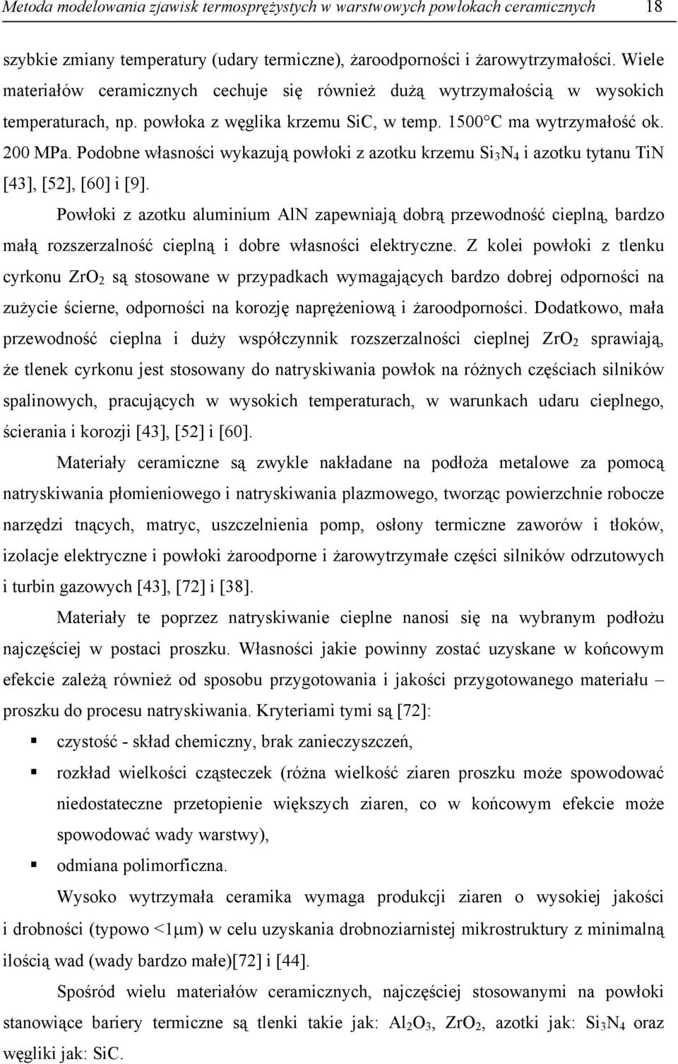 Podobne własności wykazują powłoki z azotku krzemu Si 3 N 4 i azotku tytanu TiN [43], [52], [60] i [9].