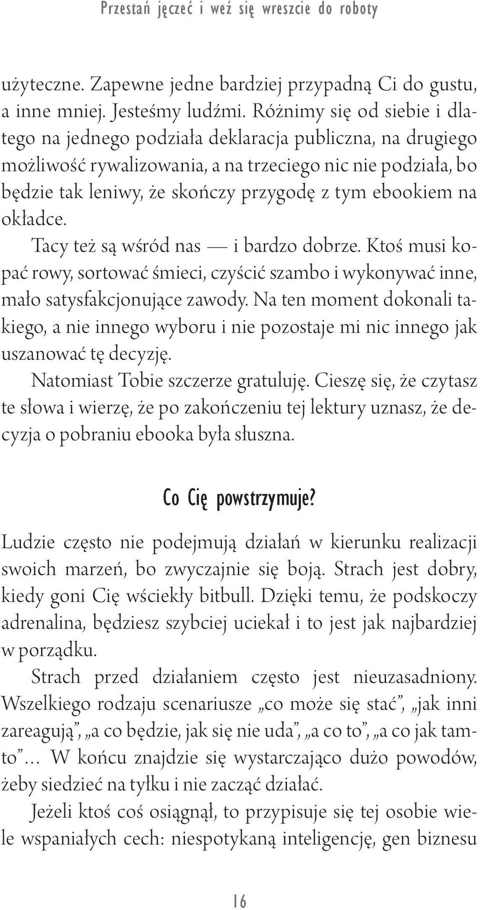 ebookiem na okładce. Tacy też są wśród nas i bardzo dobrze. Ktoś musi kopać rowy, sortować śmieci, czyścić szambo i wykonywać inne, mało satysfakcjonujące zawody.