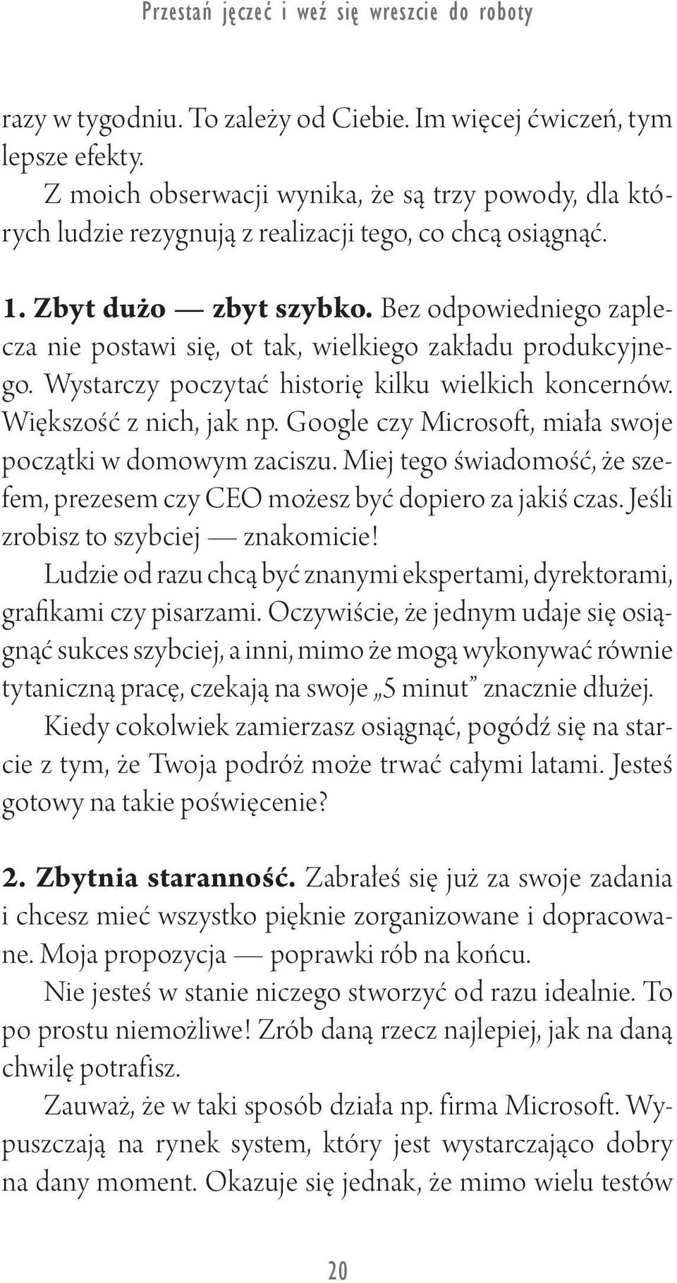 Bez odpowiedniego zaplecza nie postawi się, ot tak, wielkiego zakładu produkcyjnego. Wystarczy poczytać historię kilku wielkich koncernów. Większość z nich, jak np.