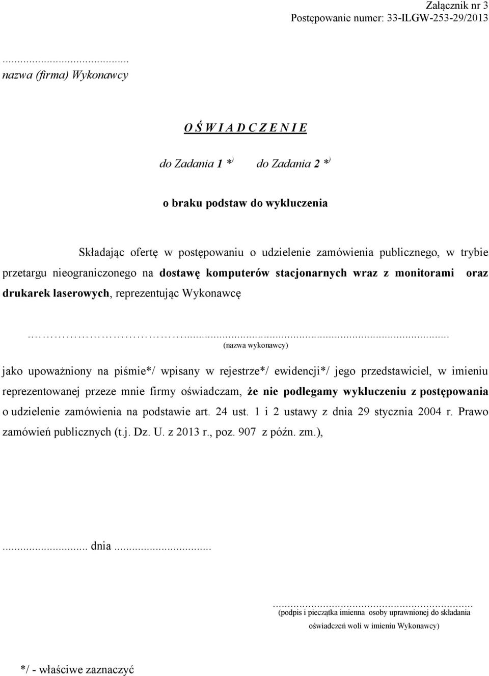 przetargu nieograniczonego na dostawę komputerów stacjonarnych wraz z monitorami oraz drukarek laserowych, reprezentując Wykonawcę.