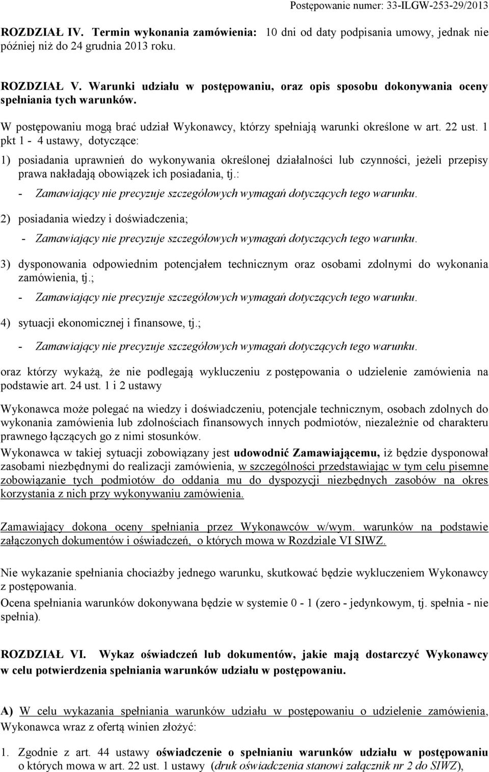 1 pkt 1-4 ustawy, dotyczące: 1) posiadania uprawnień do wykonywania określonej działalności lub czynności, jeżeli przepisy prawa nakładają obowiązek ich posiadania, tj.