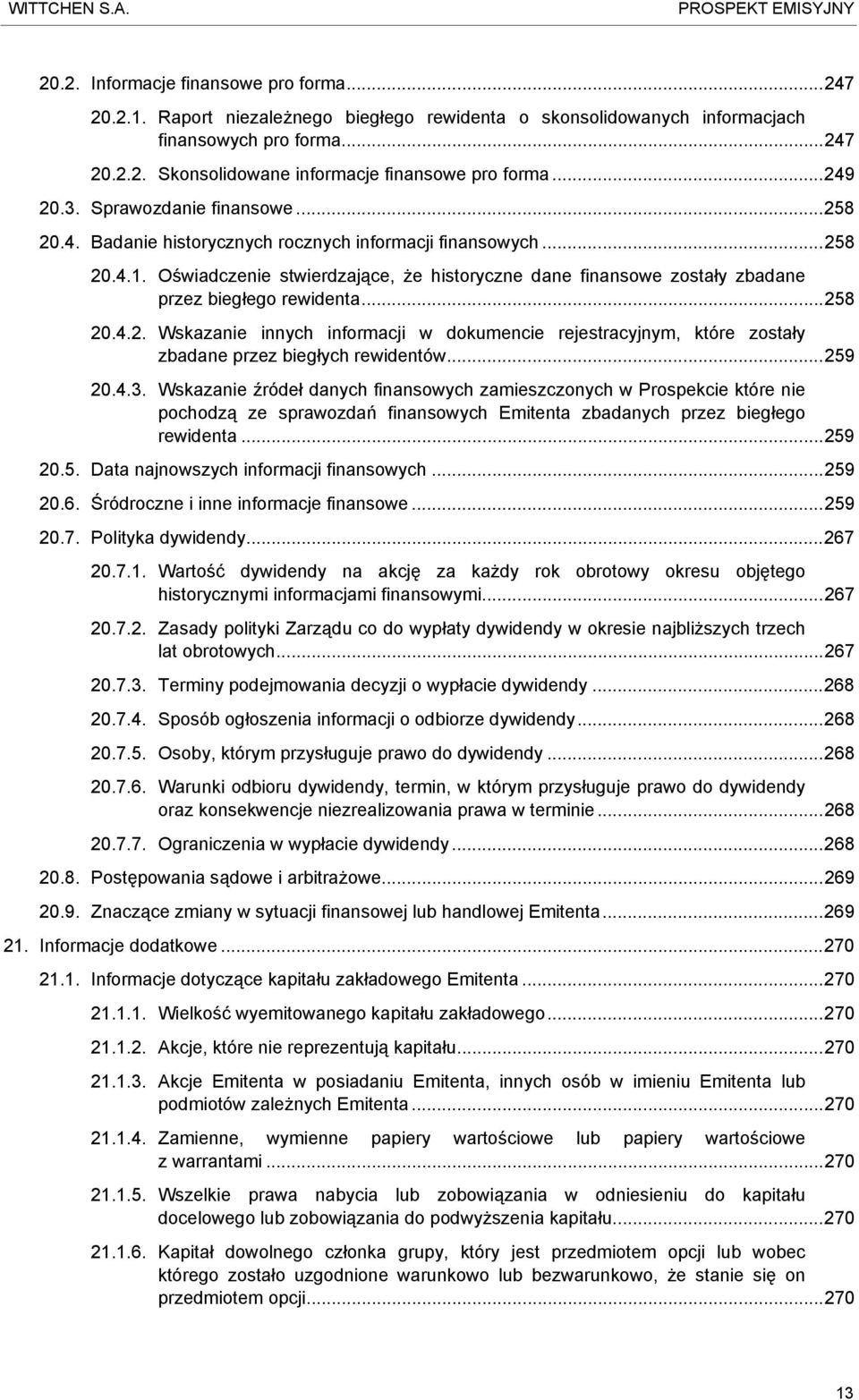 Oświadczenie stwierdzające, że historyczne dane finansowe zostały zbadane przez biegłego rewidenta...25