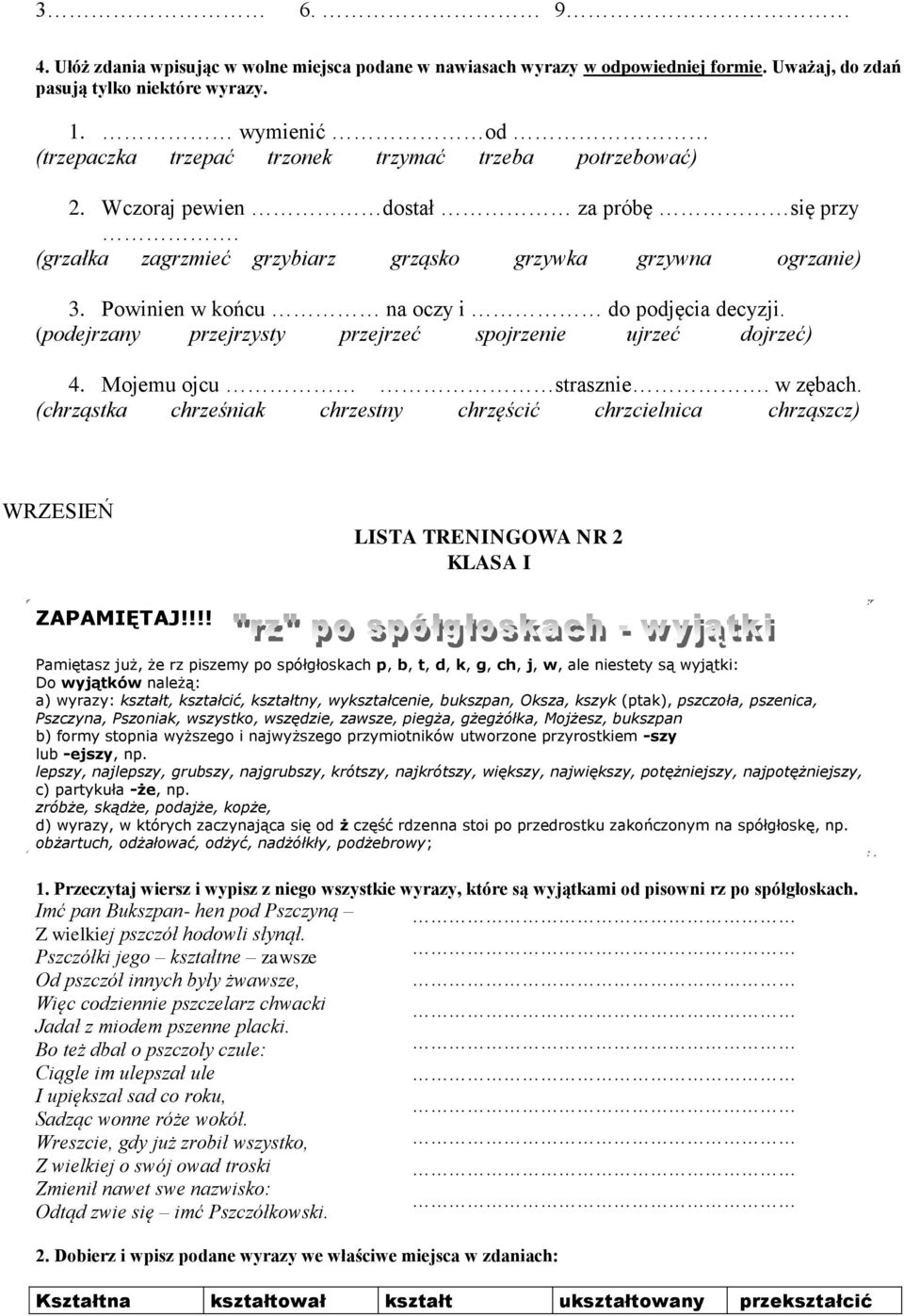 Powinien w końcu na oczy i do podjęcia decyzji. (podejrzany przejrzysty przejrzeć spojrzenie ujrzeć dojrzeć) 4. Mojemu ojcu strasznie. w zębach.