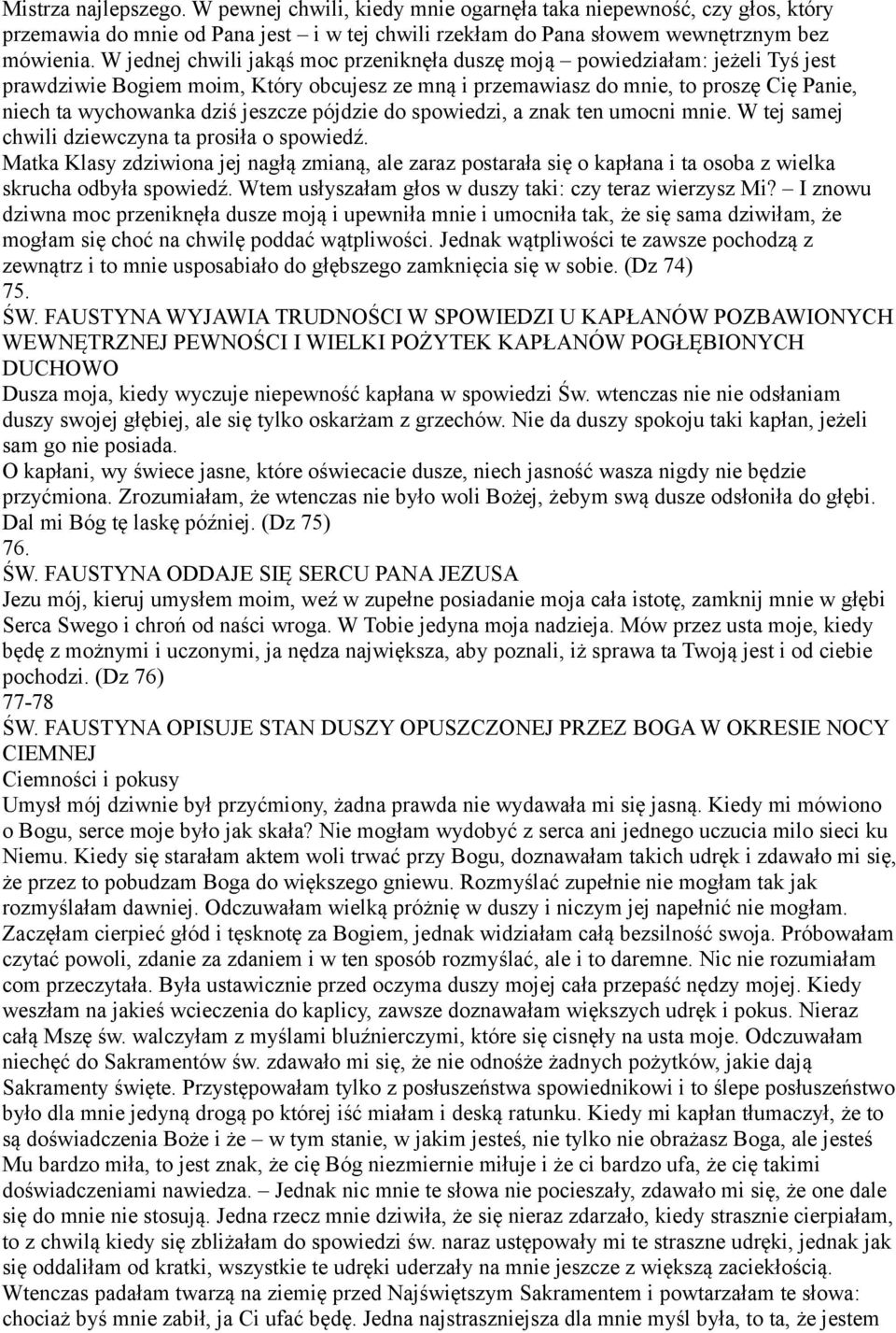 jeszcze pójdzie do spowiedzi, a znak ten umocni mnie. W tej samej chwili dziewczyna ta prosiła o spowiedź.