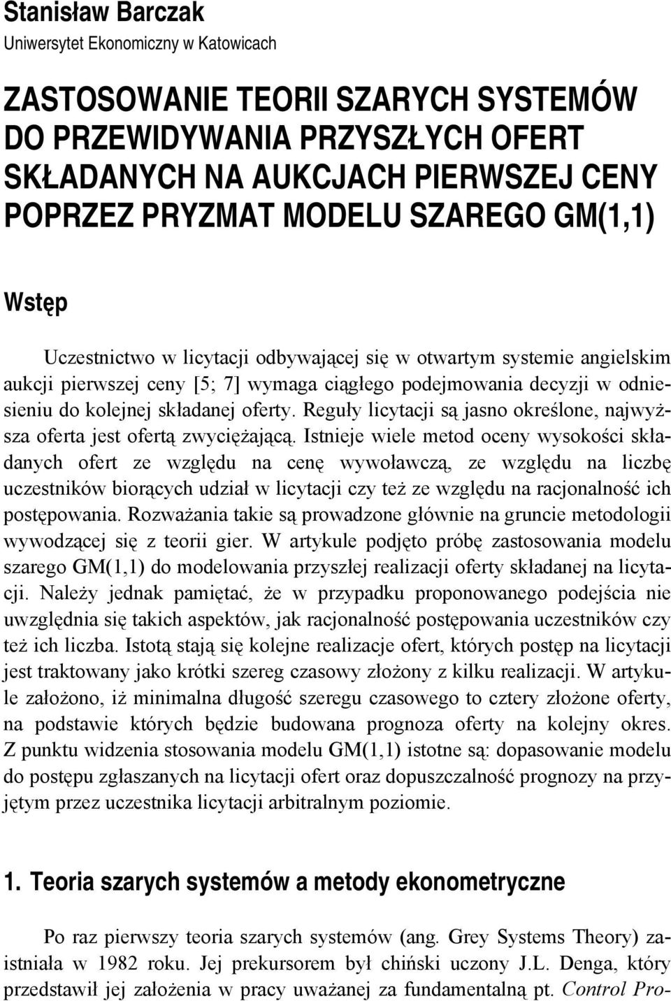 Reguły licytacji są jasno określone, najwyższa oferta jest ofertą zwyciężającą.