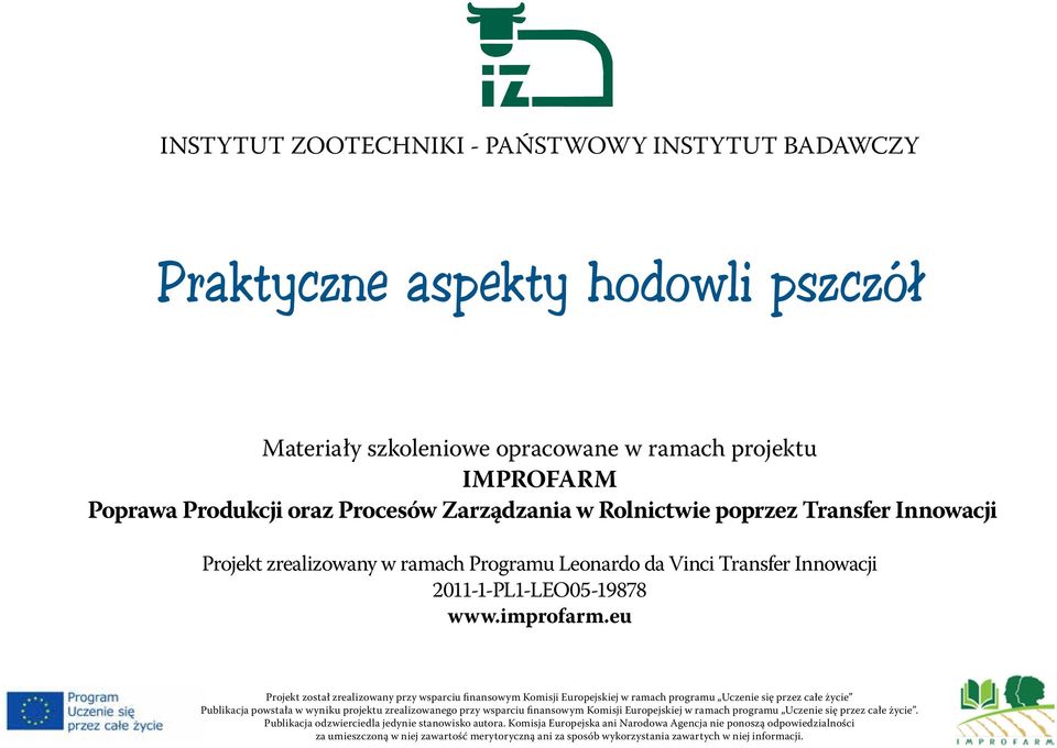 eu Projekt został zrealizowany przy wsparciu finansowym Komisji Europejskiej w ramach programu Uczenie się przez całe życie Publikacja powstała w wyniku projektu zrealizowanego przy wsparciu