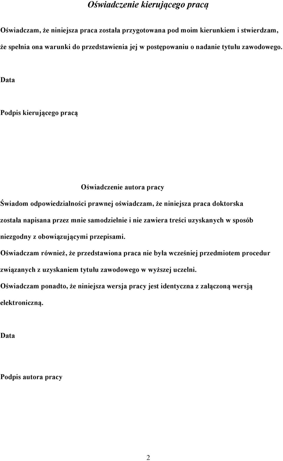 Data Podpis kierującego pracą Oświadczenie autora pracy Świadom odpowiedzialności prawnej oświadczam, że niniejsza praca doktorska została napisana przez mnie samodzielnie i nie