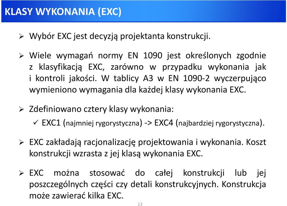 W tablicy A3 w EN 1090-2 wyczerpująco wymieniono wymagania dla każdej klasy wykonania EXC.