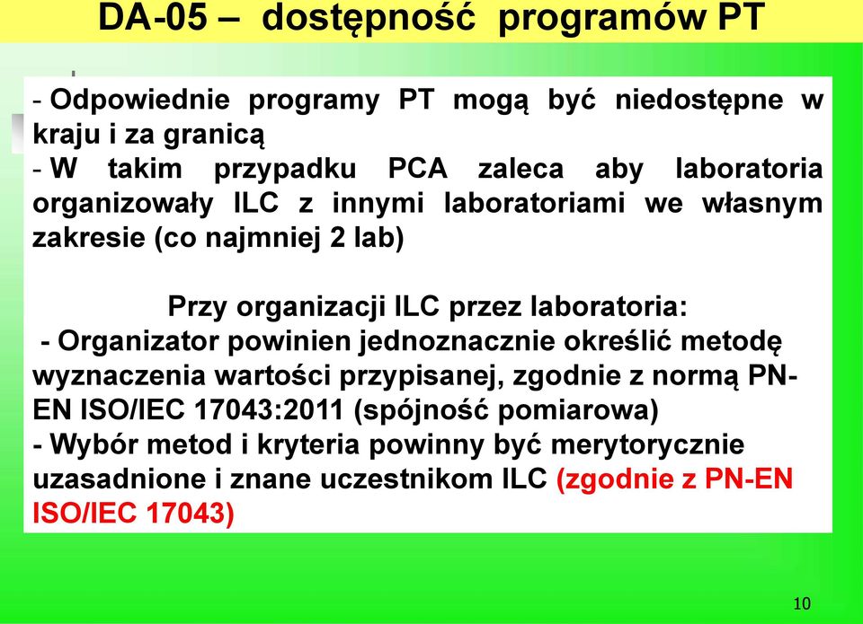 Organizator powinien jednoznacznie określić metodę wyznaczenia wartości przypisanej, zgodnie z normą PN- EN ISO/IEC 17043:2011