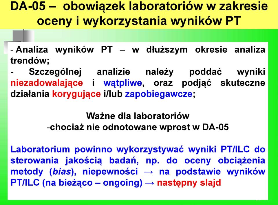 zapobiegawcze; Ważne dla laboratoriów -chociaż nie odnotowane wprost w DA-05 Laboratorium powinno wykorzystywać wyniki PT/ILC do