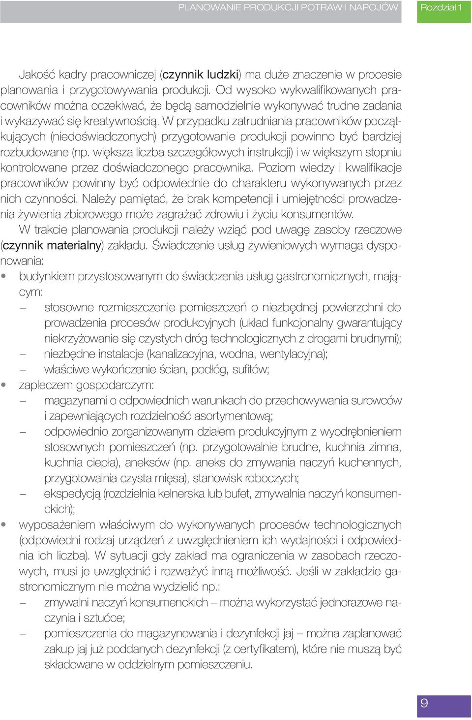 W przypadku zatrudniania pracowników początkujących (niedoświadczonych) przygotowanie produkcji powinno być bardziej rozbudowane (np.