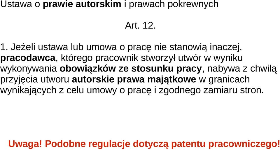 utwór w wyniku wykonywania obowiązków ze stosunku pracy, nabywa z chwilą przyjęcia utworu