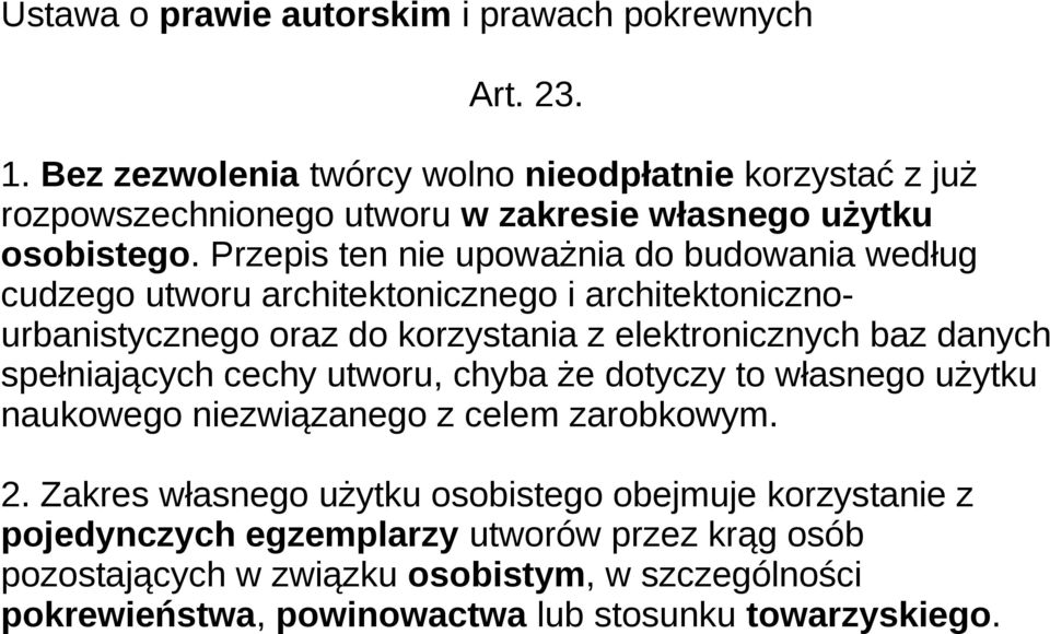 Przepis ten nie upoważnia do budowania według cudzego utworu architektonicznego i architektonicznourbanistycznego oraz do korzystania z elektronicznych baz danych