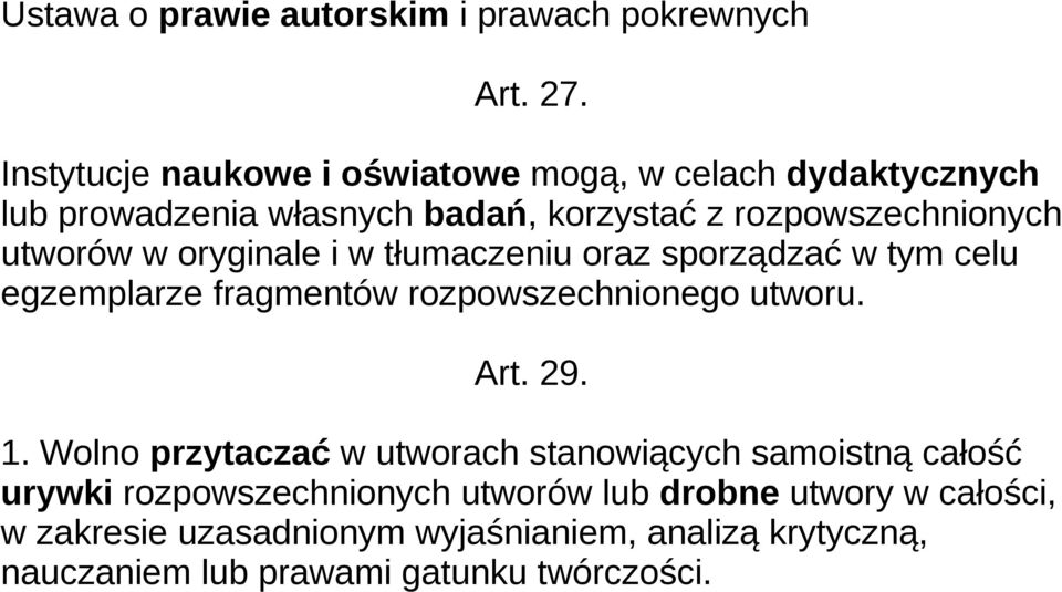 w oryginale i w tłumaczeniu oraz sporządzać w tym celu egzemplarze fragmentów rozpowszechnionego utworu. Art. 29. 1.