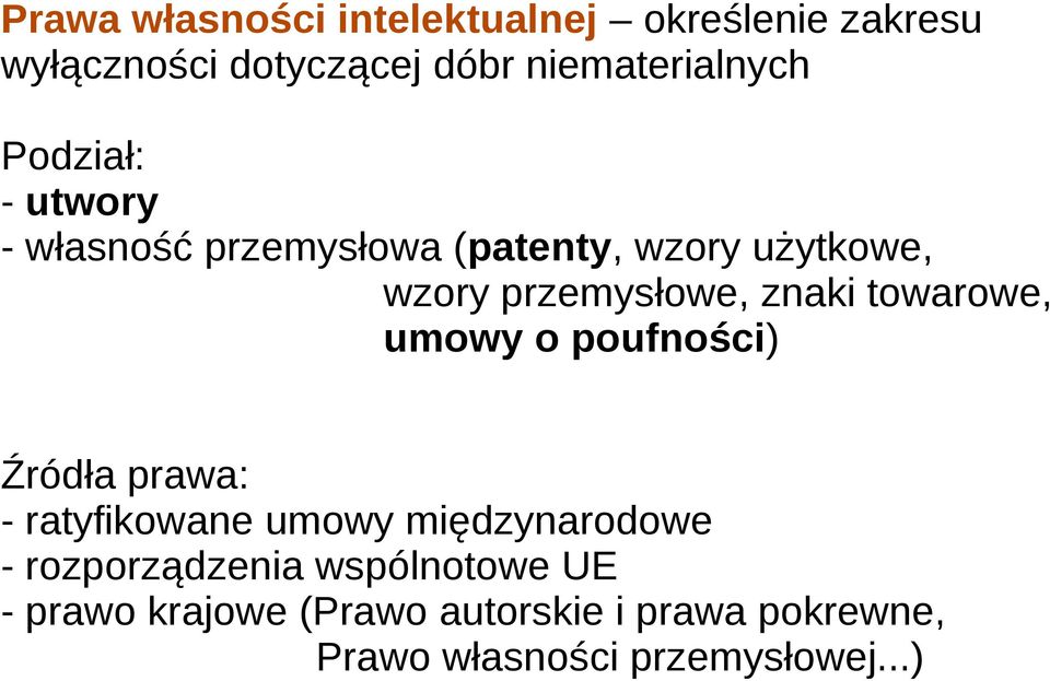 towarowe, umowy o poufności) Źródła prawa: - ratyfikowane umowy międzynarodowe -