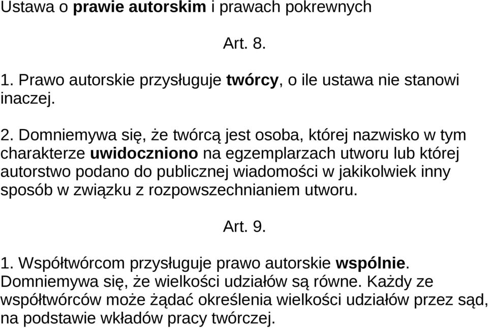 publicznej wiadomości w jakikolwiek inny sposób w związku z rozpowszechnianiem utworu. Art. 9. 1.