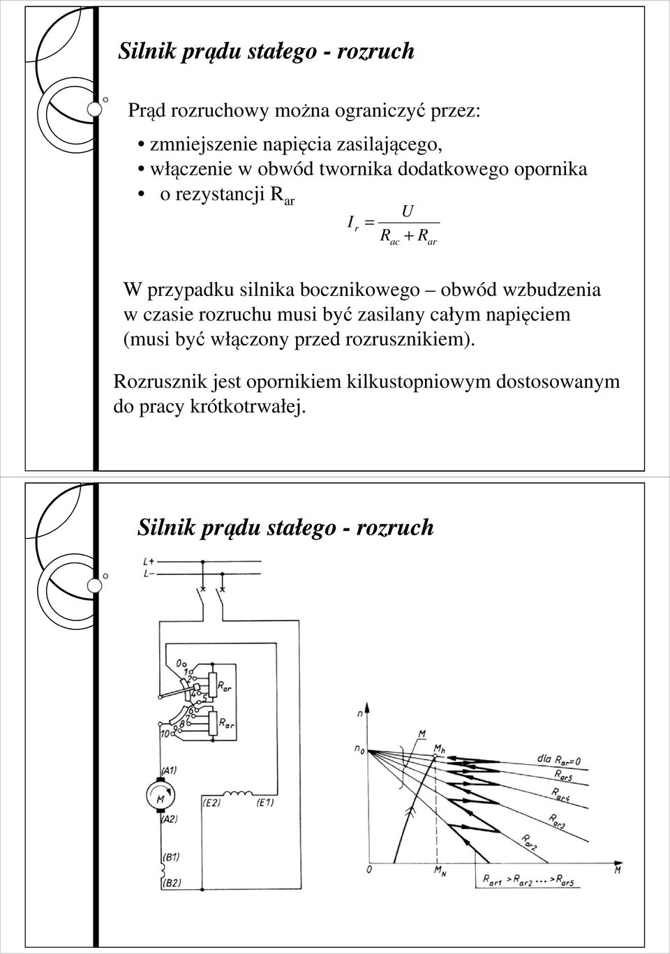 bocznikowego obwód wzbudzenia w czasie rozruchu musi być zasilany całym napięciem (musi być włączony przed