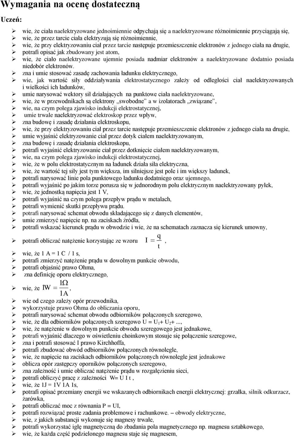 nadmiar elektronów a naelektryzowane dodatnio posiada niedobór elektronów.