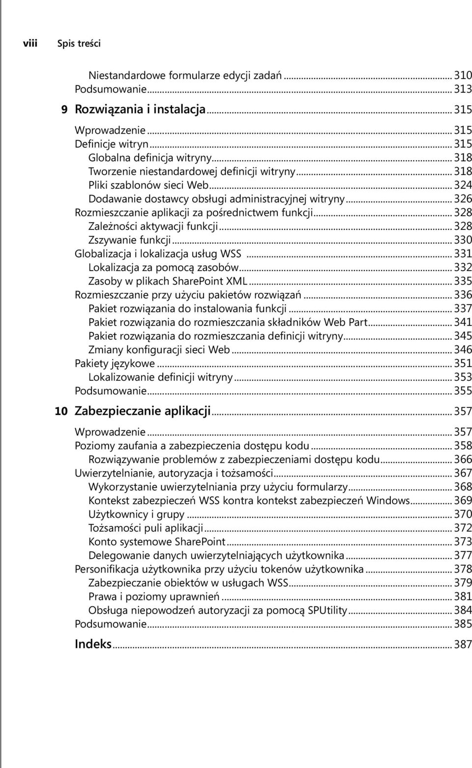 .. 328 Zależności aktywacji funkcji... 328 Zszywanie funkcji... 330 Globalizacja i lokalizacja usług WSS... 331 Lokalizacja za pomocą zasobów... 332 Zasoby w plikach SharePoint XML.