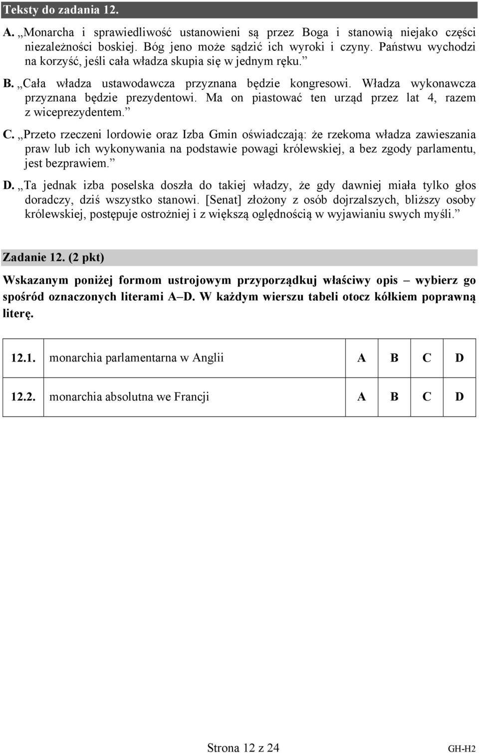 Ma on piastować ten urząd przez lat 4, razem z wiceprezydentem. C.