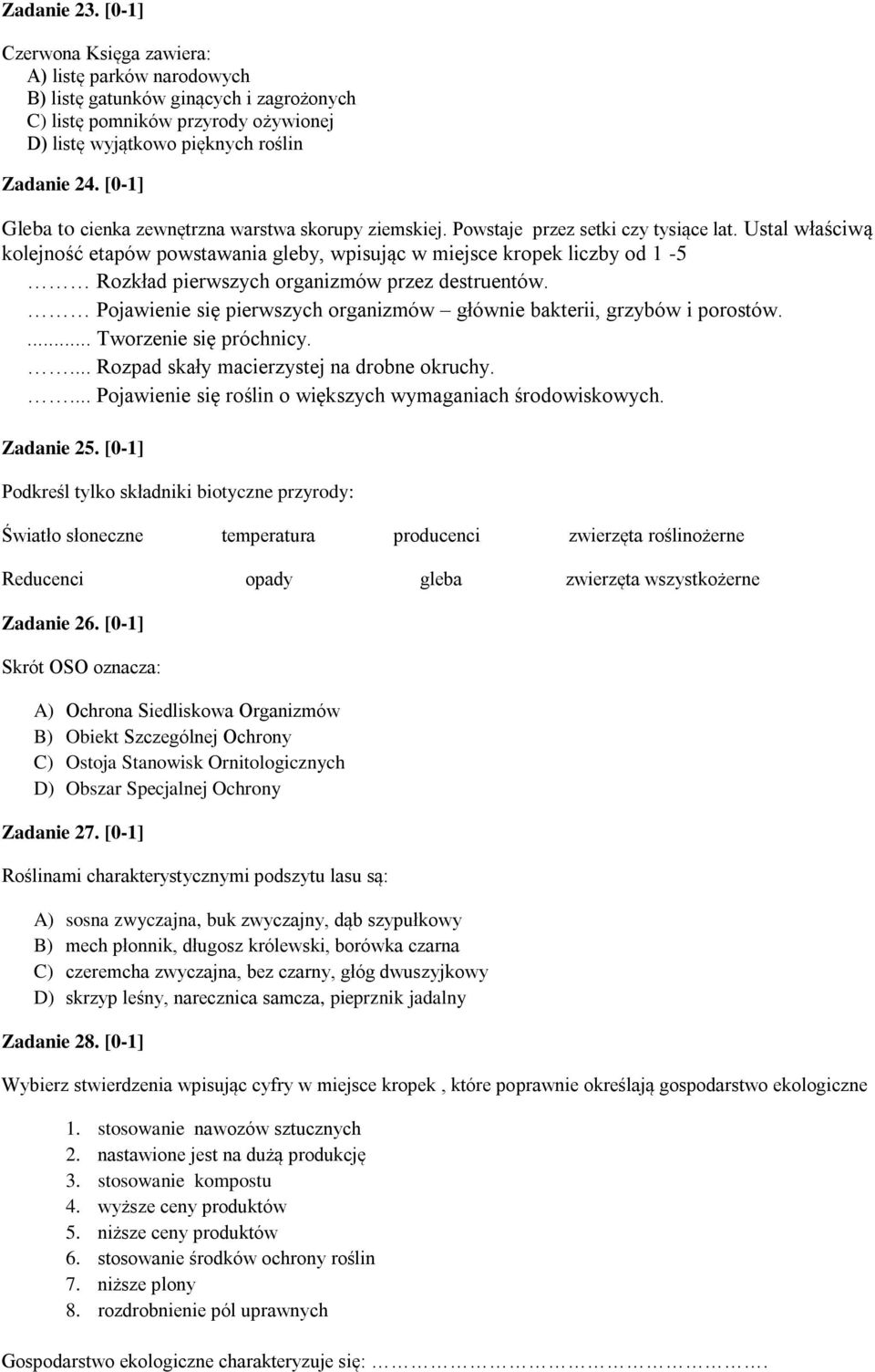 Ustal właściwą kolejność etapów powstawania gleby, wpisując w miejsce kropek liczby od 1-5 Rozkład pierwszych organizmów przez destruentów.