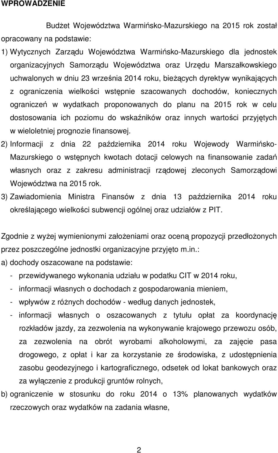 wydatkach proponowanych do planu na 2015 rok w celu dostosowania ich poziomu do wskaźników oraz innych wartości przyjętych w wieloletniej prognozie finansowej.