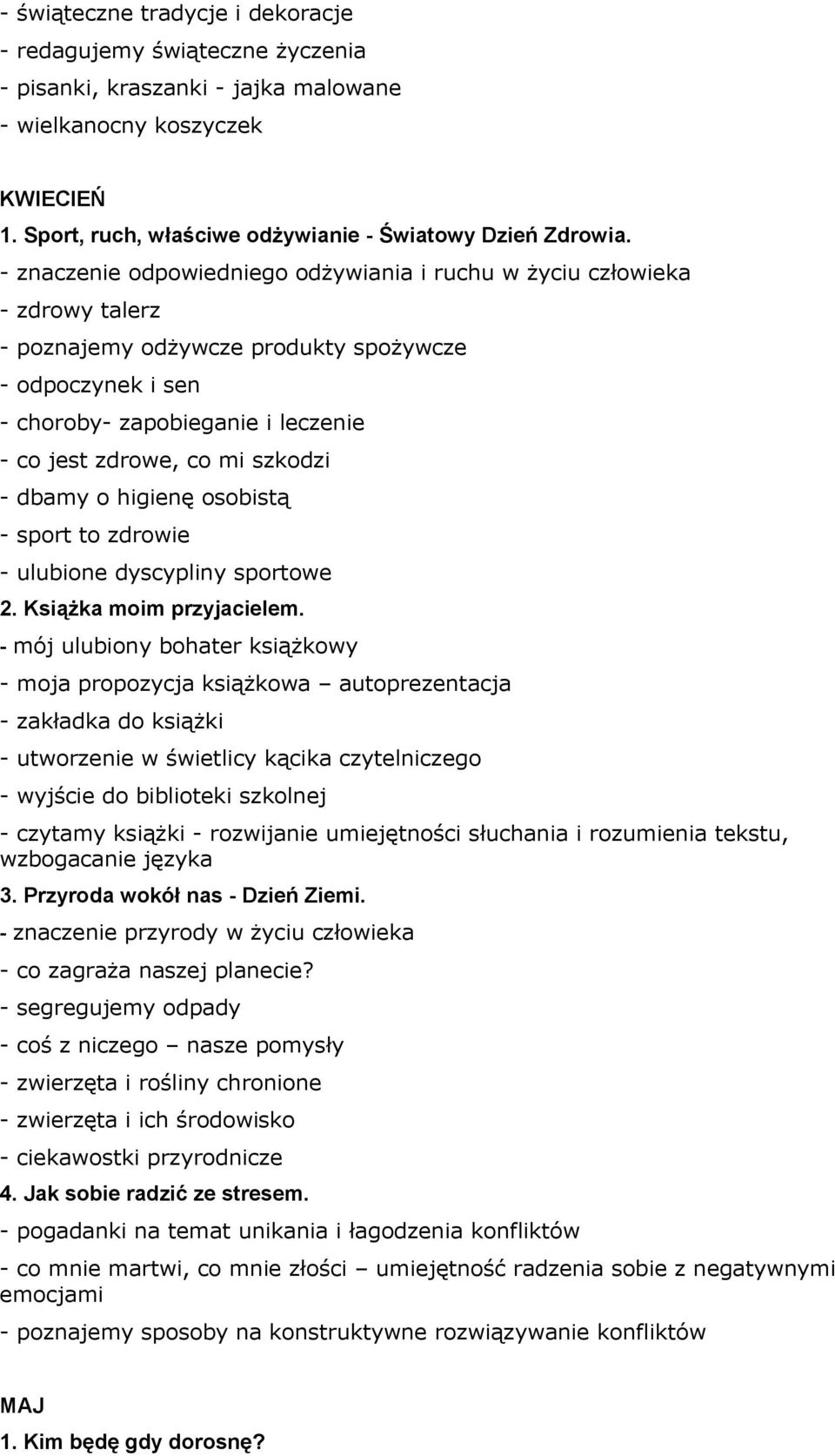 szkodzi - dbamy o higienę osobistą - sport to zdrowie - ulubione dyscypliny sportowe 2. Książka moim przyjacielem.