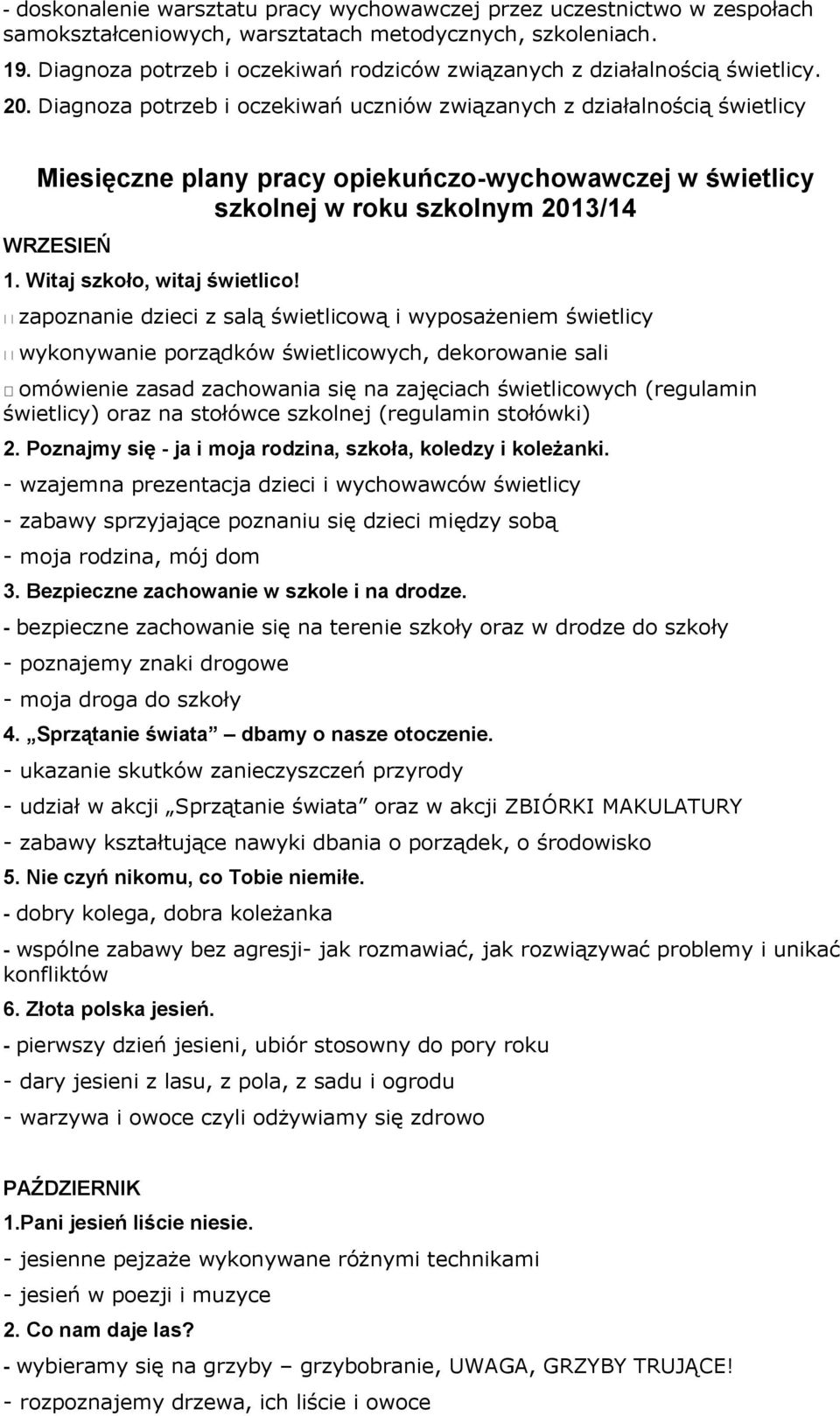 Diagnoza potrzeb i oczekiwań uczniów związanych z działalnością świetlicy Miesięczne plany pracy opiekuńczo-wychowawczej w świetlicy szkolnej w roku szkolnym 2013/14 WRZESIEŃ 1.