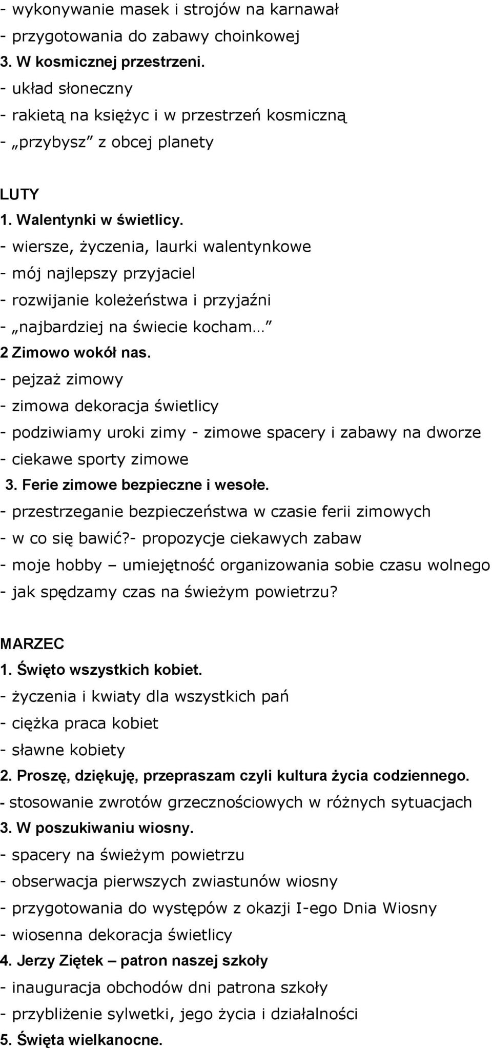 - wiersze, życzenia, laurki walentynkowe - mój najlepszy przyjaciel - rozwijanie koleżeństwa i przyjaźni - najbardziej na świecie kocham 2 Zimowo wokół nas.