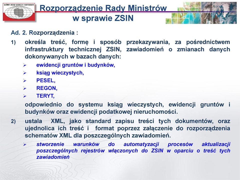 ewidencji gruntów i budynków, ksiąg wieczystych, PESEL, REGON, TERYT, odpowiednio do systemu ksiąg wieczystych, ewidencji gruntów i budynków oraz ewidencji podatkowej nieruchomości.