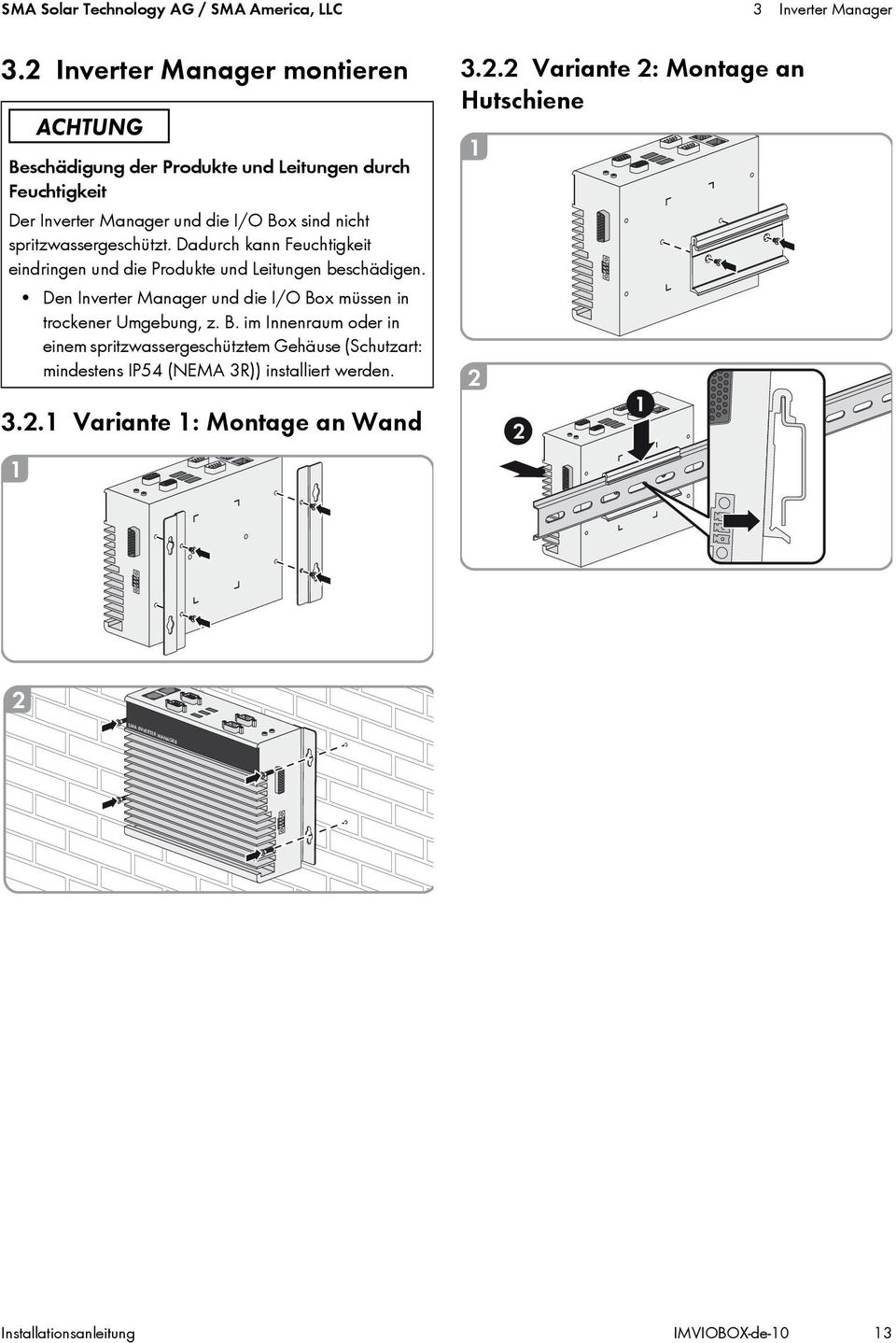 2 Variante 2: Montage an Hutschiene Beschädigung der Produkte und Leitungen durch Feuchtigkeit Der Inverter Manager und die I/O Box sind nicht