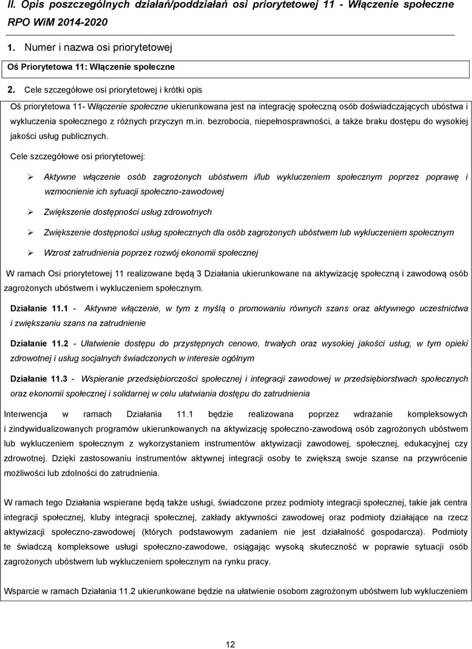 przyczyn m.in. bezrobocia, niepełnosprawności, a także braku dostępu do wysokiej jakości usług publicznych.