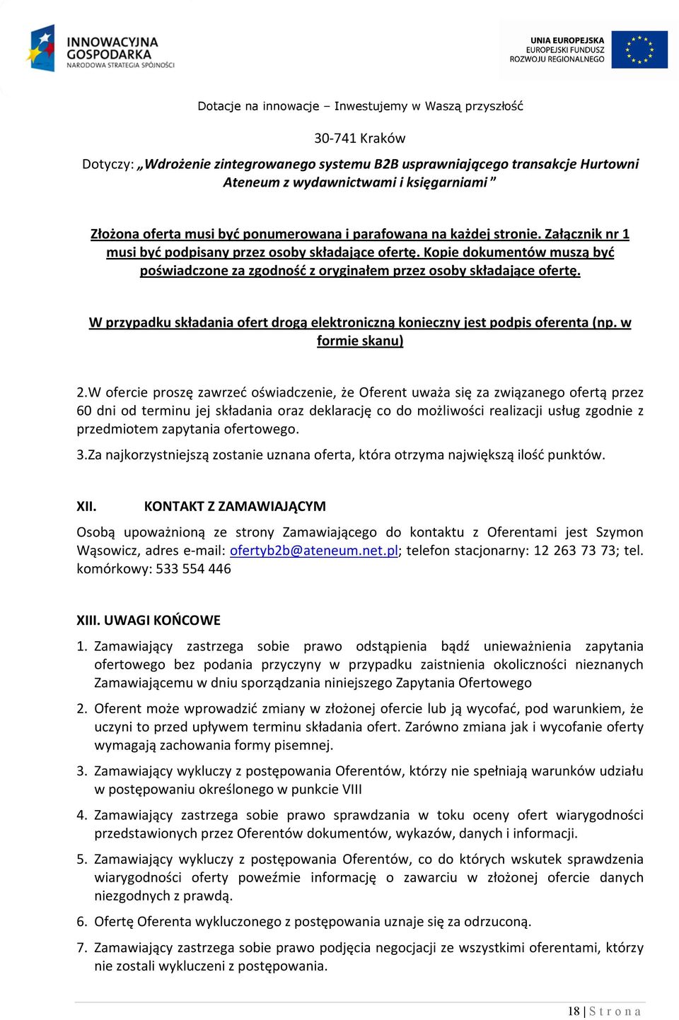 W przypadku składania ofert drogą elektroniczną konieczny jest podpis oferenta (np. w formie skanu) 2.